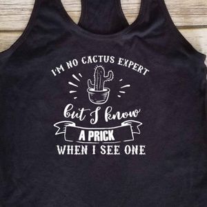 I'm No Cactus Expert I Know a Prick When I See One